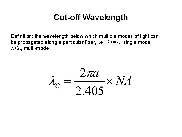 Cut-off Wavelength Definition: the wavelength below which multiple modes of light can be propagated