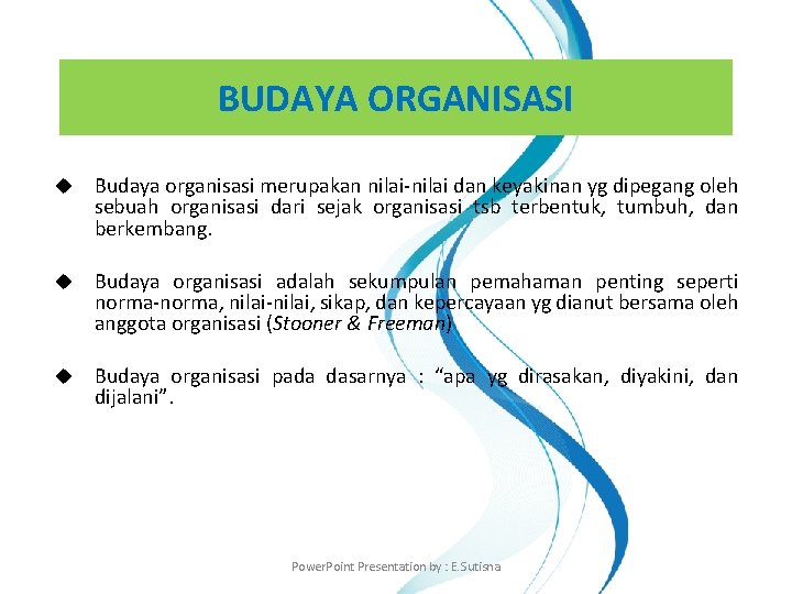 BUDAYA ORGANISASI u Budaya organisasi merupakan nilai-nilai dan keyakinan yg dipegang oleh sebuah organisasi
