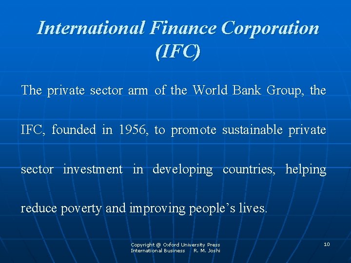 International Finance Corporation (IFC) The private sector arm of the World Bank Group, the