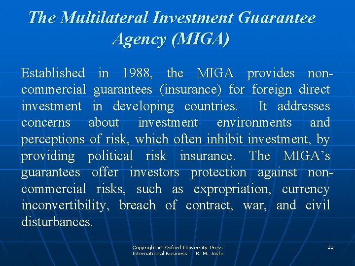 The Multilateral Investment Guarantee Agency (MIGA) Established in 1988, the MIGA provides noncommercial guarantees