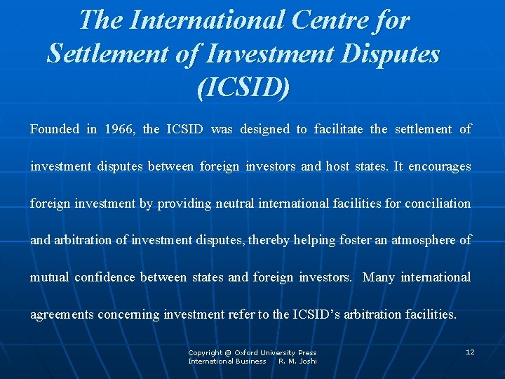 The International Centre for Settlement of Investment Disputes (ICSID) Founded in 1966, the ICSID
