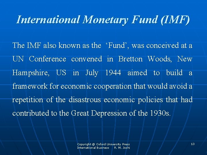 International Monetary Fund (IMF) The IMF also known as the ‘Fund’, was conceived at