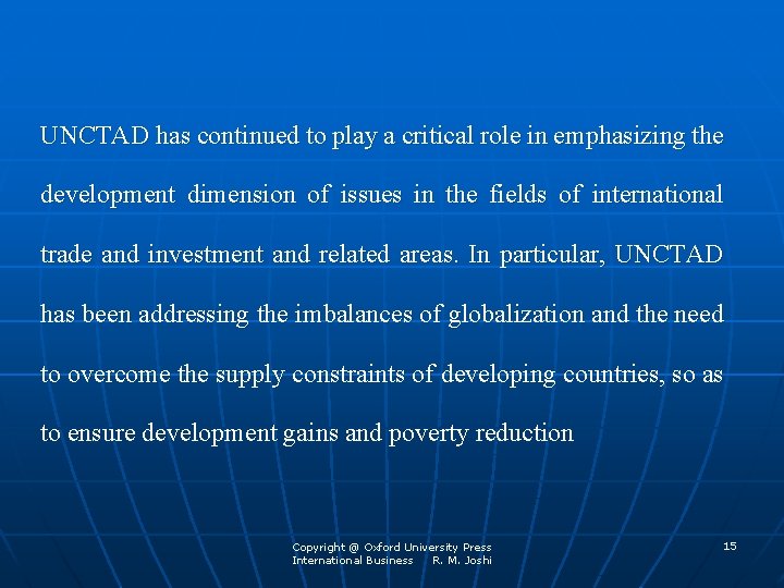 UNCTAD has continued to play a critical role in emphasizing the development dimension of