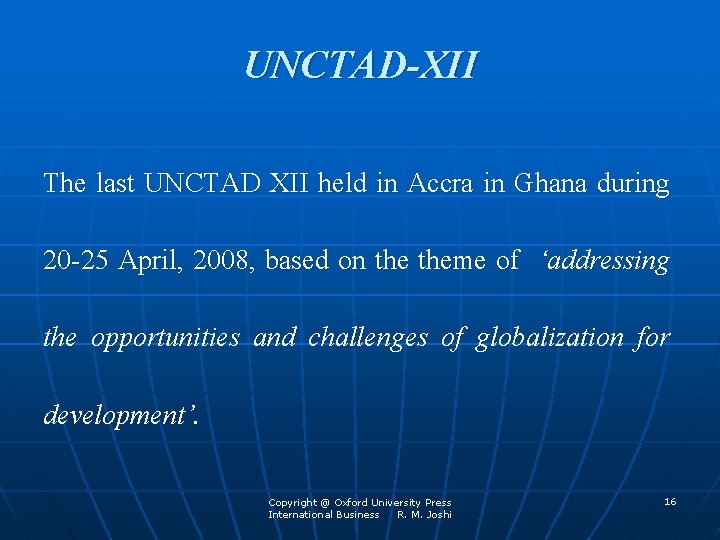 UNCTAD-XII The last UNCTAD XII held in Accra in Ghana during 20 -25 April,