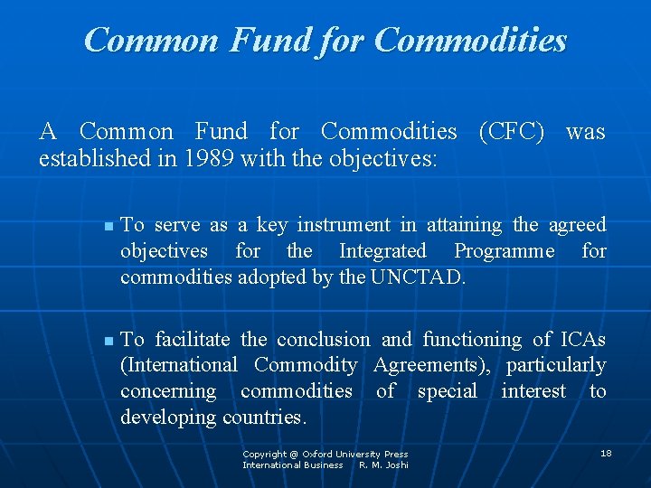 Common Fund for Commodities A Common Fund for Commodities (CFC) was established in 1989