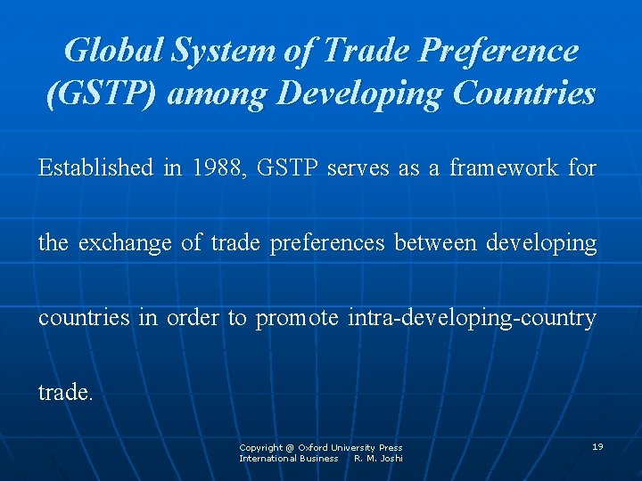 Global System of Trade Preference (GSTP) among Developing Countries Established in 1988, GSTP serves