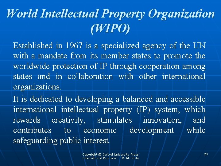 World Intellectual Property Organization (WIPO) Established in 1967 is a specialized agency of the