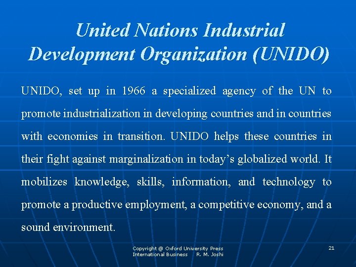 United Nations Industrial Development Organization (UNIDO) UNIDO, set up in 1966 a specialized agency