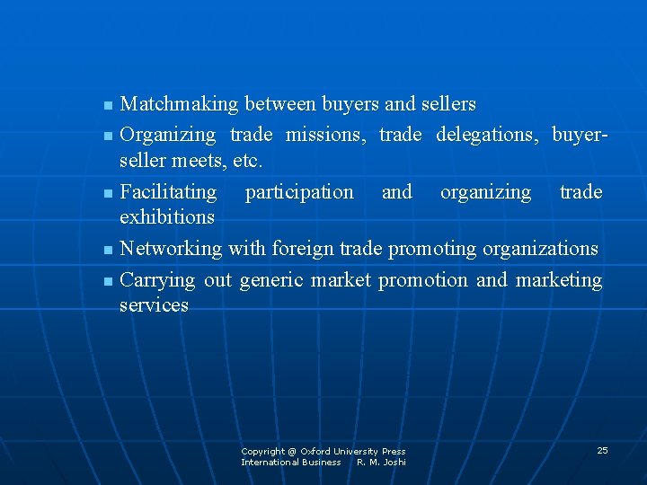 Matchmaking between buyers and sellers n Organizing trade missions, trade delegations, buyerseller meets, etc.