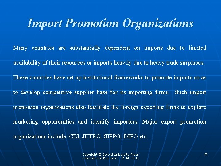 Import Promotion Organizations Many countries are substantially dependent on imports due to limited availability
