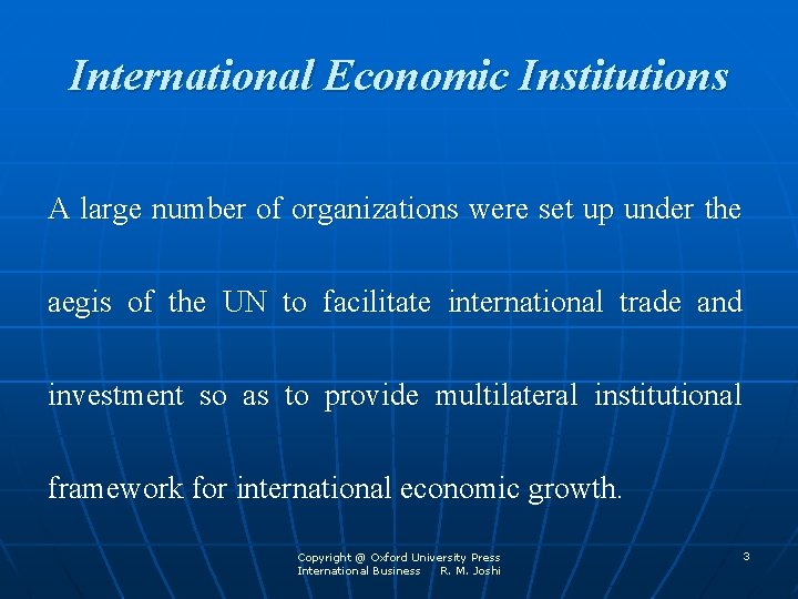 International Economic Institutions A large number of organizations were set up under the aegis