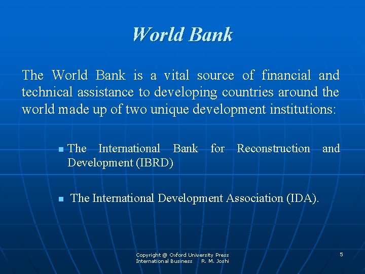 World Bank The World Bank is a vital source of financial and technical assistance