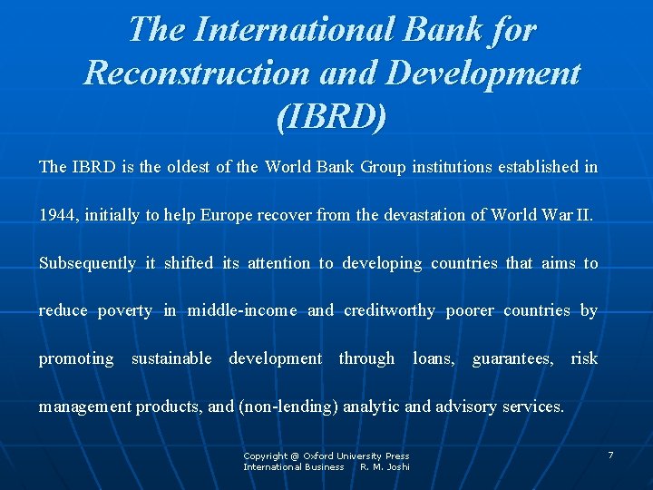 The International Bank for Reconstruction and Development (IBRD) The IBRD is the oldest of