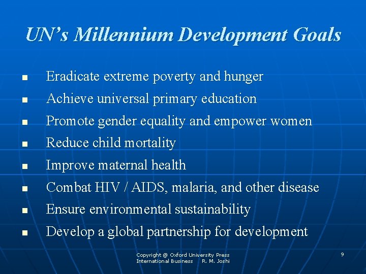 UN’s Millennium Development Goals n Eradicate extreme poverty and hunger n Achieve universal primary