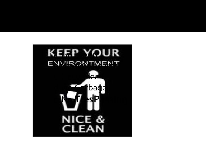 a. Go Green b. Save Our earth c. Keep Clean d. No Garbage e. a. Go Green b. Save Our earth c. Keep Clean d. No Garbage e.