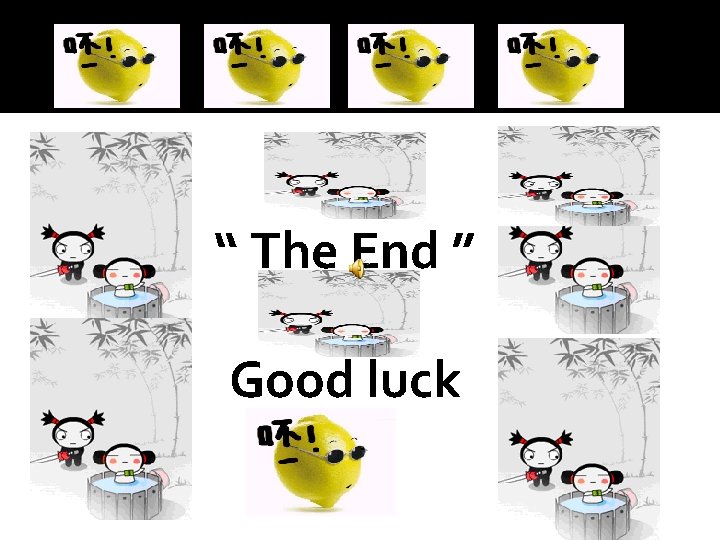 “ The End ” Good luck 