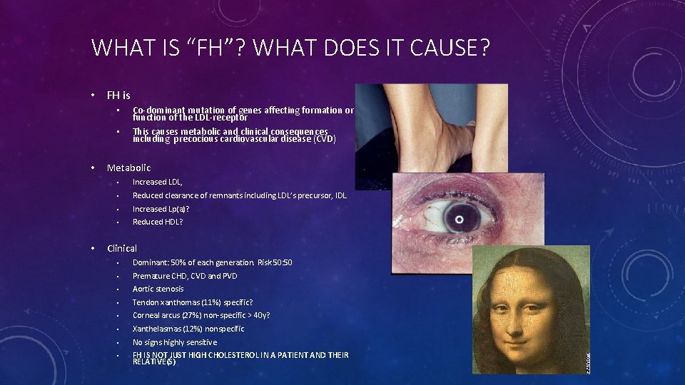 WHAT IS “FH”? WHAT DOES IT CAUSE? • FH is • • Co-dominant mutation