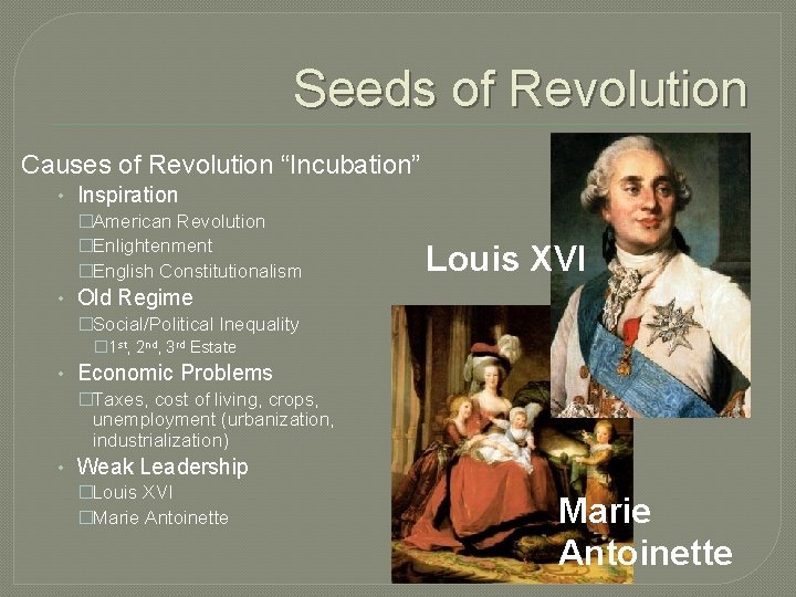 Seeds of Revolution Causes of Revolution “Incubation” • Inspiration �American Revolution �Enlightenment �English Constitutionalism