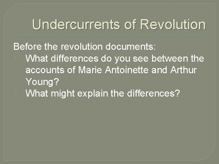 Undercurrents of Revolution Before the revolution documents: 1. What differences do you see between