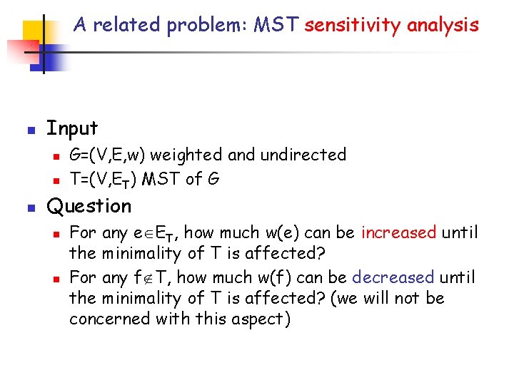 A related problem: MST sensitivity analysis n Input n n n G=(V, E, w)