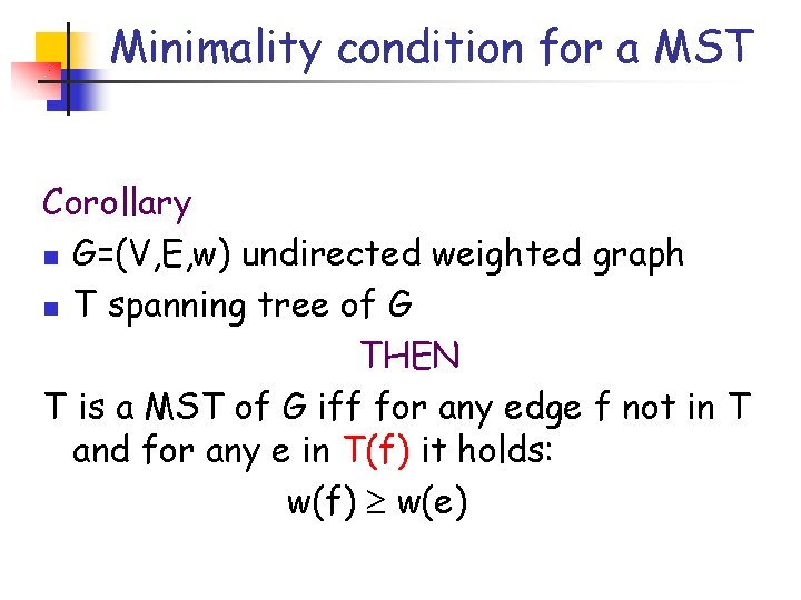 Minimality condition for a MST Corollary n G=(V, E, w) undirected weighted graph n