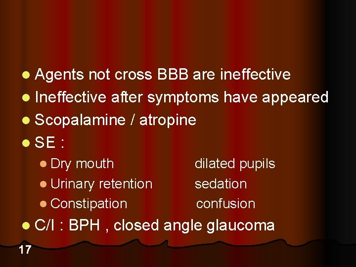 l Agents not cross BBB are ineffective l Ineffective after symptoms have appeared l