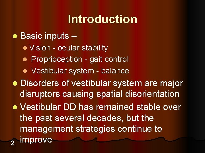 Introduction l Basic inputs – l Vision - ocular stability Proprioception - gait control