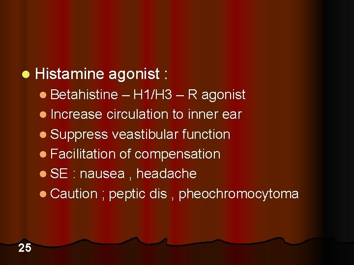 l Histamine agonist : l Betahistine – H 1/H 3 – R agonist l