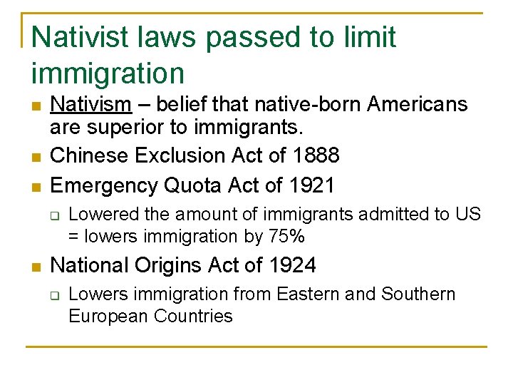 Nativist laws passed to limit immigration n Nativism – belief that native-born Americans are