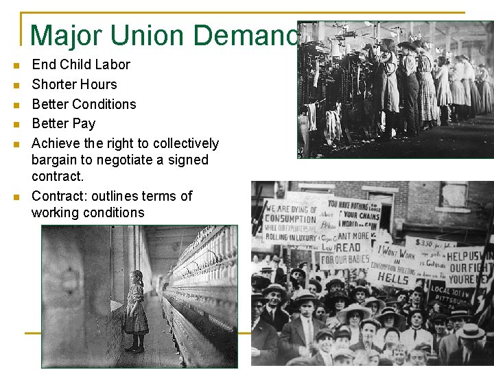 Major Union Demands n n n End Child Labor Shorter Hours Better Conditions Better