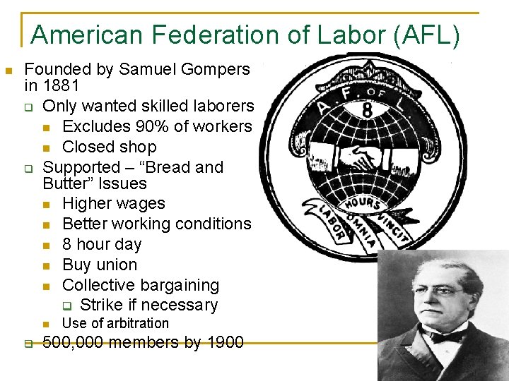 American Federation of Labor (AFL) n Founded by Samuel Gompers in 1881 q Only