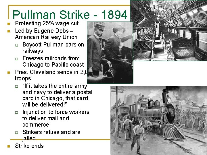 Pullman Strike - 1894 n n Protesting 25% wage cut Led by Eugene Debs