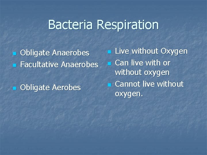 Bacteria Respiration n n Obligate Anaerobes Facultative Anaerobes n Obligate Aerobes n n n