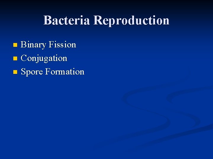 Bacteria Reproduction Binary Fission n Conjugation n Spore Formation n 