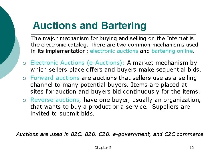 Auctions and Bartering The major mechanism for buying and selling on the Internet is