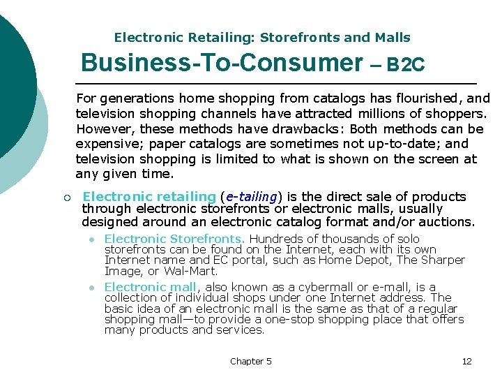 Electronic Retailing: Storefronts and Malls Business-To-Consumer – B 2 C For generations home shopping