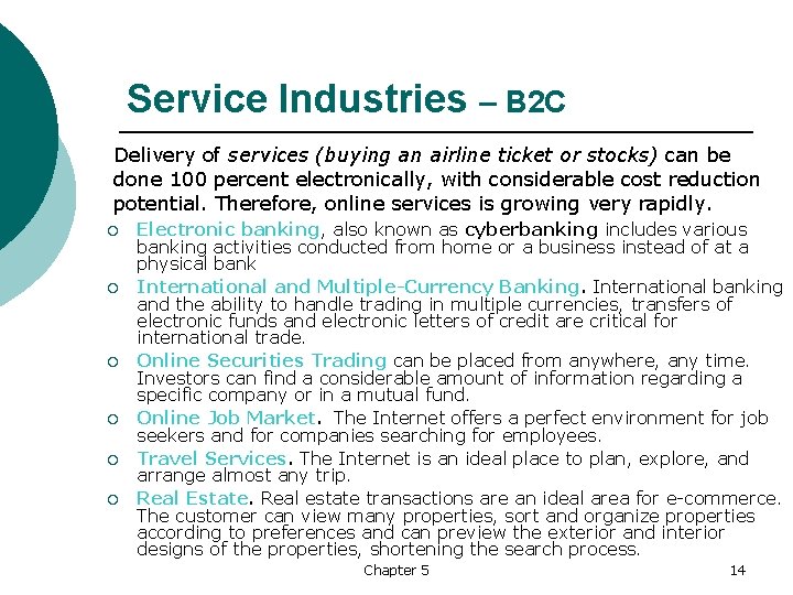 Service Industries – B 2 C Delivery of services (buying an airline ticket or