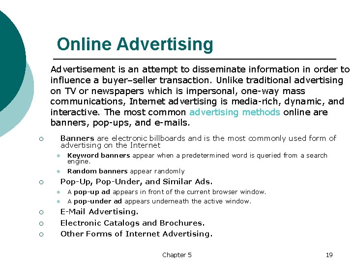 Online Advertising Advertisement is an attempt to disseminate information in order to influence a
