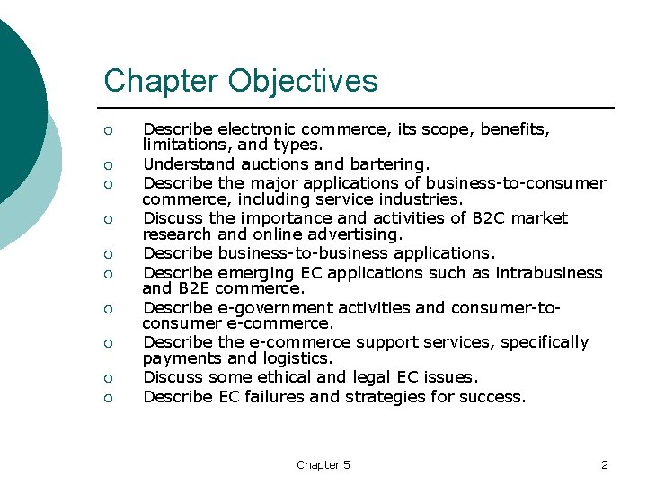 Chapter Objectives ¡ ¡ ¡ ¡ ¡ Describe electronic commerce, its scope, benefits, limitations,