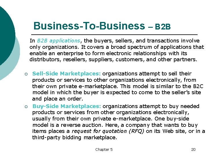 Business-To-Business – B 2 B In B 2 B applications, the buyers, sellers, and