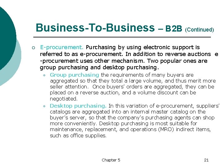 Business-To-Business – B 2 B (Continued) ¡ E procurement. Purchasing by using electronic support