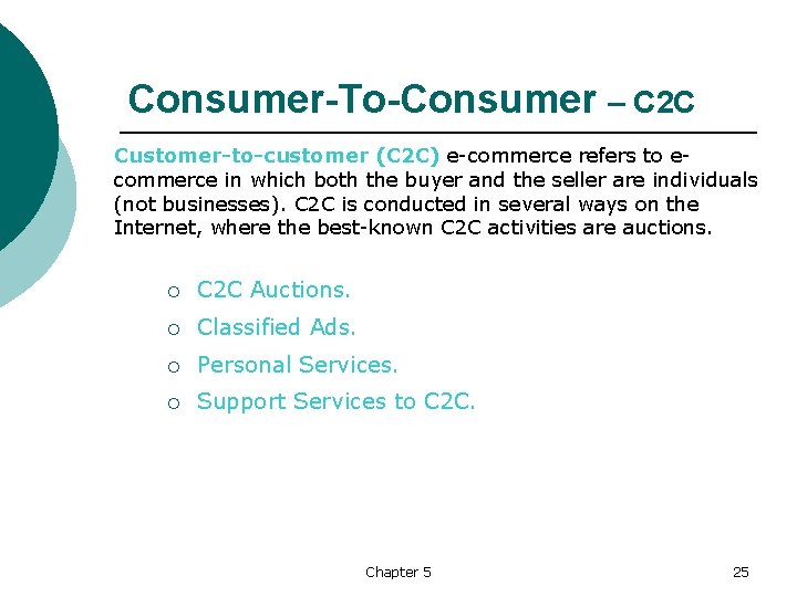 Consumer-To-Consumer – C 2 C Customer-to-customer (C 2 C) e commerce refers to e