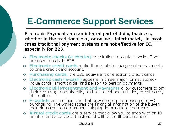 E-Commerce Support Services Electronic Payments are an integral part of doing business, whether in