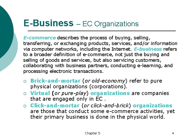 E-Business – EC Organizations E-commerce describes the process of buying, selling, transferring, or exchanging