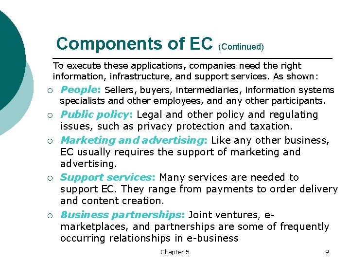 Components of EC (Continued) To execute these applications, companies need the right information, infrastructure,