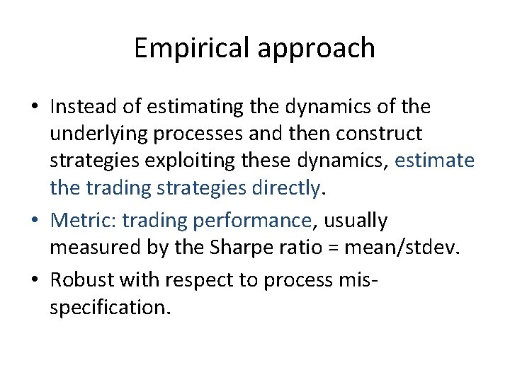 Empirical approach • Instead of estimating the dynamics of the underlying processes and then