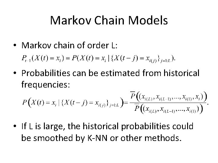 Markov Chain Models • Markov chain of order L: • Probabilities can be estimated