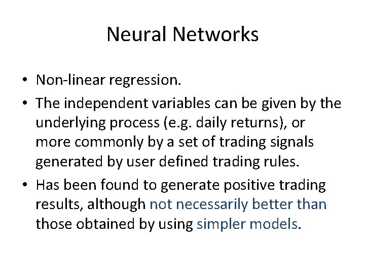 Neural Networks • Non-linear regression. • The independent variables can be given by the