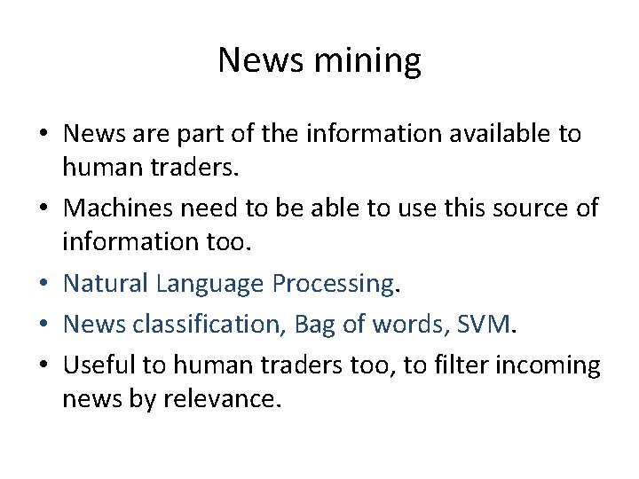 News mining • News are part of the information available to human traders. •