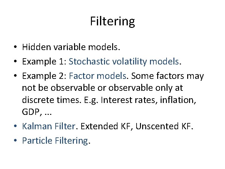 Filtering • Hidden variable models. • Example 1: Stochastic volatility models. • Example 2: